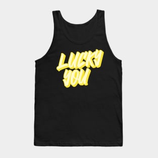 "LUCKY YOU"| self care/self love/ self confidence collection Tank Top